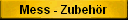 Mess - Zubeh�r