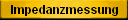  Impedanzmessung